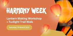Banner image for Harmony Week Lantern Making Workshop & Twilight Trail Walk