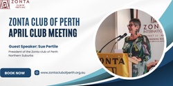 Banner image for Zonta Club of Perth April Club Meeting