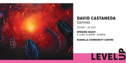 Banner image for Level up - Exhibition opening - Daphne by David Castaneda