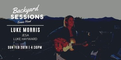 Banner image for Backyard Sessions 001 - Luke Morris, JESA, Luke Hayward & More 