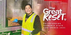 Banner image for Volunteering Tasmania State Conference 2022 Volunteering | The Great Reset