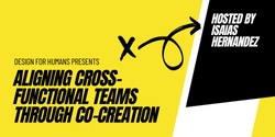 Banner image for Aligning cross-functional teams through co-creation