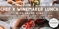 Banner image for Urban Winery Sydney - Chef X Winemaker Seasonal Lunch with Grant King