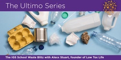 Banner image for The IGS School Waste Blitz with Alexx Stuart, founder of Low Tox Life