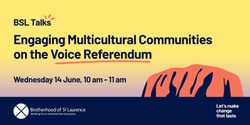 Banner image for BSL Talks - Engaging Multicultural Communities on the Voice Referendum