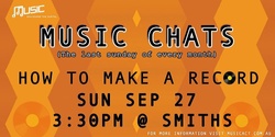 Banner image for Music Chats - How to make a record