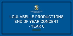 Banner image for Loulabelle Productions End of Year Concert - Year 6 2022