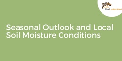 Banner image for Seasonal Outlook and Local Soil Moisture Conditions