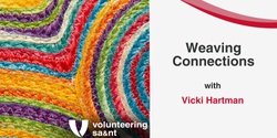 Banner image for Weaving Connections: a day of listening, learning, and doing - delivered by Vicki Hartman