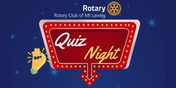 Banner image for Rotary Club of Mt Lawley Quiz Night 2024