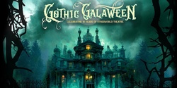 GOTHIC GALAWEEN: Celebrating 10 Years of Otherworld Theatre
