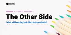Banner image for The Other Side: What will learning look like post-pandemic?