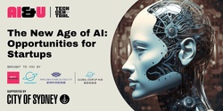 Banner image for The New Age of AI: Opportunities for Startups