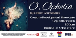 Banner image for O, OPHELIA - Creative Development Showcase