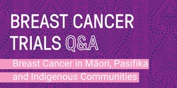 Banner image for Q&A: Breast Cancer in Māori, Pasifika and Indigenous Communities