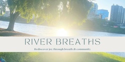 Banner image for River Breaths  - Rediscover joy through breath & community 