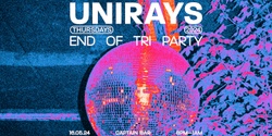 Banner image for Unirays Thursday  ▬ 03 (END OF TRI)