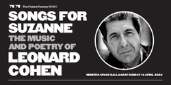 Banner image for Songs for Suzanne - The music and poetry of Leonard Cohen