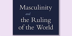 Banner image for Book Launch | Masculinity and the Ruling of the World