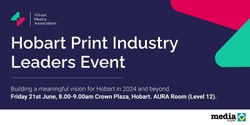 Banner image for Hobart Print - Industry Leaders Meeting