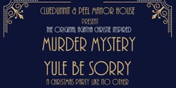 Banner image for Murder Mystery - ClueDunnit 'Yule Be Sorry' Saturday 13th July 2024