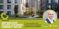 Banner image for Perspectives: Key Lessons in High-Performance Affordable Housing from Vancouver, Canada. 