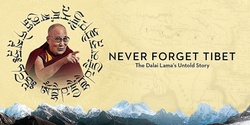 Banner image for NEVER FORGET TIBET: THE DALAI LAMA'S UNTOLD STORY | SYDNEY