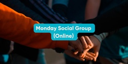 Banner image for Monday Social Group (Online)