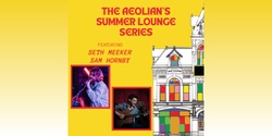 Banner image for Seth Meeker & Sam Hornby: Summer Lounge Series