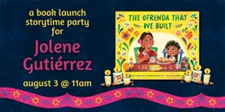 Banner image for A Book Launch Storytime Party for Jolene Gutiérrez