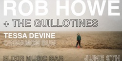 Banner image for Rob Howe & The Guillotines 'Lying Awake' SINGLE LAUNCH + SPECIAL GUESTS