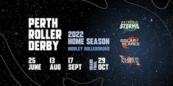 Banner image for Perth Roller Derby 2022 Home Season | Bout 2 Super Novas vs Galactic Storms
