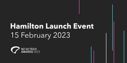 Banner image for 2023 NZ Hi-Tech Awards Launch - Hamilton