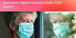 Banner image for Measuring Australia's digital divide: Australian Digital Inclusion Index 2020 launch