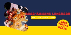 Banner image for Good-raising Luncheon