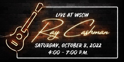 Banner image for Ray Cashman Live at WSCW October 8