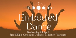 Banner image for Embodied Dance ~ Conscious Wellness Collective, Tauranga  24 April