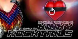 Banner image for Brisbane Leather Pride presents Kinky Kocktails