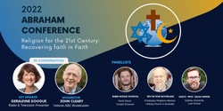 Banner image for 2022 Abraham Conference: Religion for the 21st Century - Recovering faith in Faith