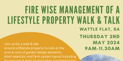 Banner image for Fire Wise Management of a Lifestyle Property - Walk & Talk