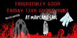 Banner image for Frightfully Good Friday 13th All Night Ghost Hunt At Maitland Gaol 