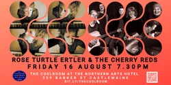 Banner image for Rose Turtle Ertler & The Cherry Red