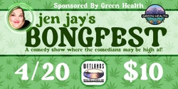 Banner image for Jen Jay's Bongfest