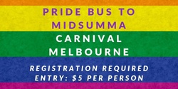 Banner image for Gippsland Pride - BUS TO MIDSUMMA CARNIVAL