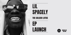 Banner image for WHERE WE BELONG PRESENTS:            LIL SPACELY 'THE GOLDEN LOTUS' EP LAUNCH 