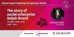 Banner image for Macquarie University Incubator, Social Impact Inspiring Entrepreneur Series | The story of Seljak Brand