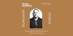 Banner image for WELLINGTON DA WORKSHOP: Designing an Authentic Aotearoa, with Johnson McKay