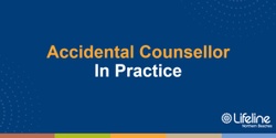 Banner image for Accidental Counsellor In Practice community workshop - August 2024