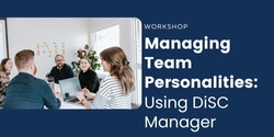 Banner image for Managing Team Personalities Using DiSC Manager