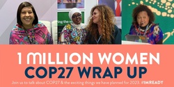 Banner image for 1 Million Women COP27 Wrap Up 